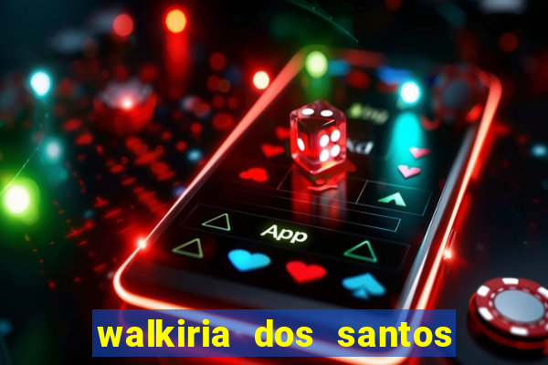 walkiria dos santos esposa de herodoto barbeiro